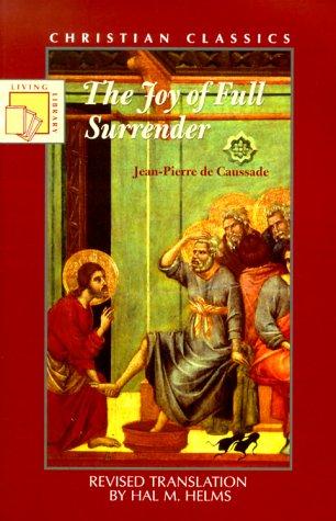 Jean Pierre de Caussade: The joy of full surrender (1986, Paraclete Press)