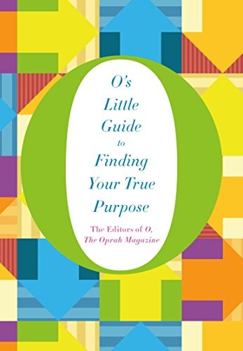 The editors of Oprah Magazine: O's Little Guide to Finding Your True Purpose (Hardcover, PAN MACMILLAN INDIA)