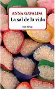 Anna Gavalda: La sal de la vida (2010, Seix-Barral)