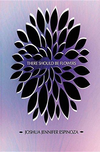 Joshua Jennifer Espinoza: There Should Be Flowers (2016)