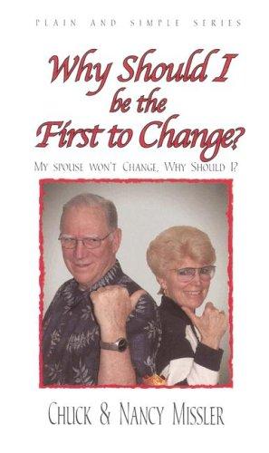 Chuck Missler, Nancy Missler: Why Should I Be the First to Change? (Paperback, 2004, Koinonia House)