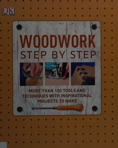 Alan Bridgewater: Woodwork step by step (2014, Dorling Kindersley)