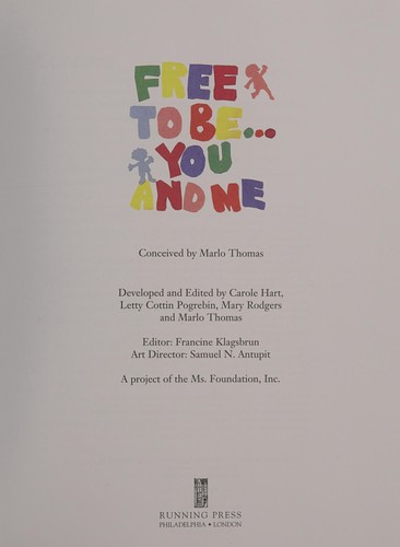 Gloria Steinem, Letty Cottin Pogrebin, Marlo Thomas, Mary Rodgers, Carole Hart: Free to be...you and me (Paperback, 2002, Running Press Book Publishers)