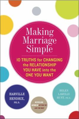 Harville Hendrix: Making Marriage Simple (2013, Harmony)