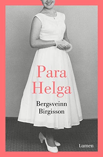 Bergsveinn Birgisson, Fabio Teixidó Benedí: Para Helga (Paperback, LUMEN)