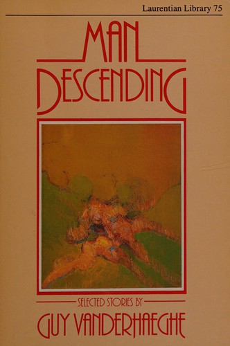 Guy Vanderhaeghe: Man descending (1983, Macmillan of Canada)