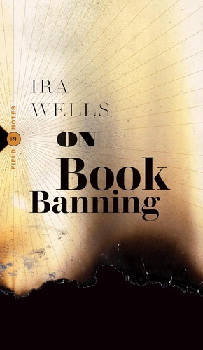 Ira Wells: On Book Banning (2025, Biblioasis)