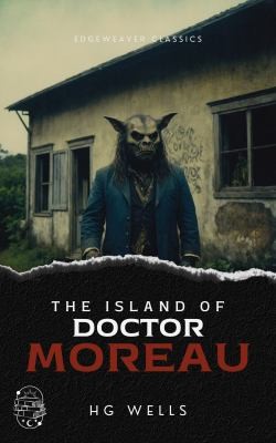 H. G. Wells, Marie Ito: Island of Doctor Moreau (2024, Edge Weaver LLC)