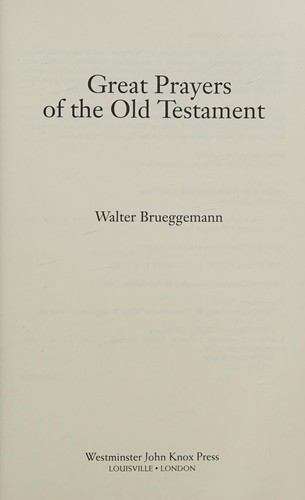 Walter Brueggemann: Great prayers of the Old Testament (2008, Westminster John Knox Press)