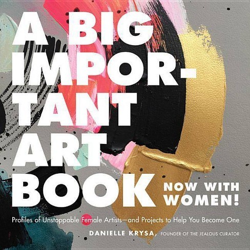 Danielle Krysa: A big important art book (now with women) (2018)