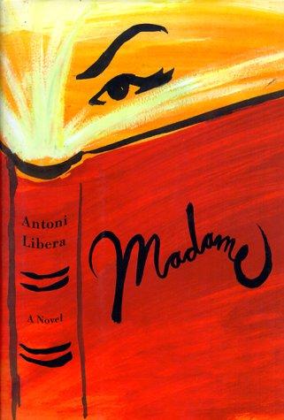 Antoni Libera, Agnieszka Kolakowska: Madame (2000, Farrar, Straus and Giroux)