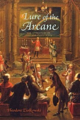Theodore Ziolkowski: Lure Of The Arcane The Literature Of Cult And Conspiracy (2013, Johns Hopkins University Press)