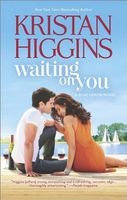 Kristan Higgins: Waiting on You (Paperback, 2014, Harlequin HQN)