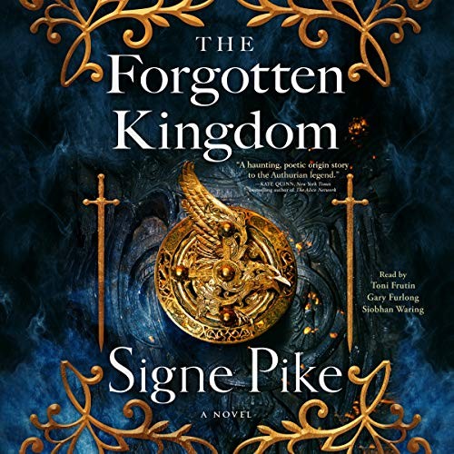 Signe Pike, Gary Furlong, Toni Frutin, Siobhan Waring: The Forgotten Kingdom (AudiobookFormat, Blackstone Pub, Simon & Schuster Audio)