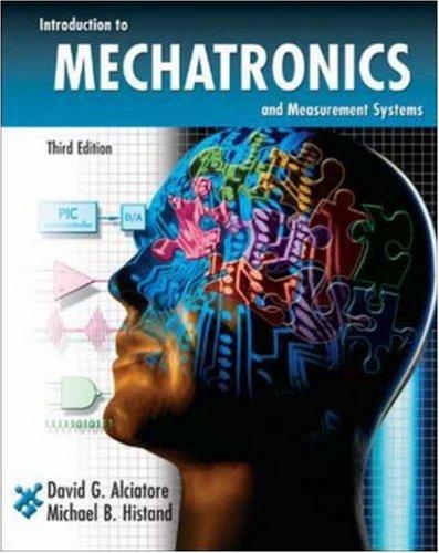 David G. Alciatore: Introduction to mechatronics and measurement systems (2007, McGraw-Hill)