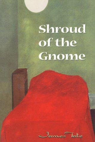 James Tate: Shroud of the gnome (1997, Ecco Press)