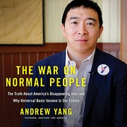 Andrew Yang: The War on Normal People (AudiobookFormat, 2018, Hachette Book Group and Blackstone Publishing)