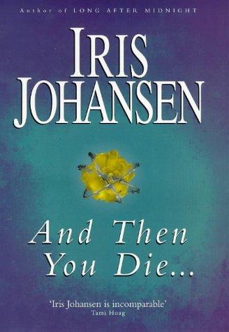 Iris Johansen: And Then You Die . . . (Hardcover, 1998, Bantam Books)