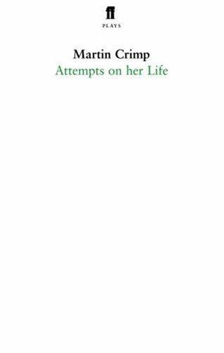 Martin Crimp: Attempts on Her Life (2007, Faber and Faber)