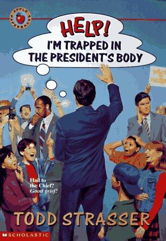 Todd Strasser: Help! I'm Trapped in the President's Body (Paperback, Scholastic)