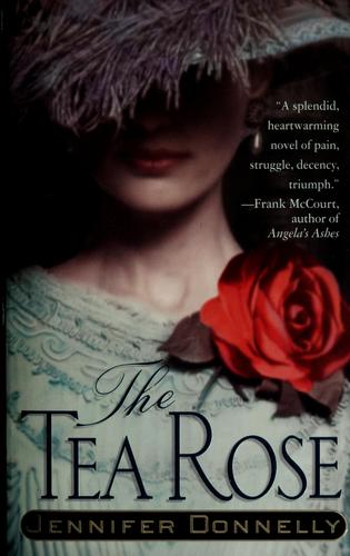 Jennifer Donnelly: The Tea Rose (Paperback, 2004, St. Martin's Paperbacks)