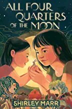 Shirley Marr: All Four Quarters of the Moon (2022, Simon & Schuster Books For Young Readers)