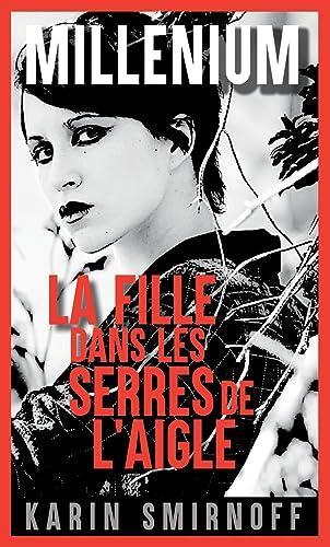 Karin Smirnoff: Millénium 7 - La Fille dans les serres de l'aigle: Millénium 7 (French language, 2023)