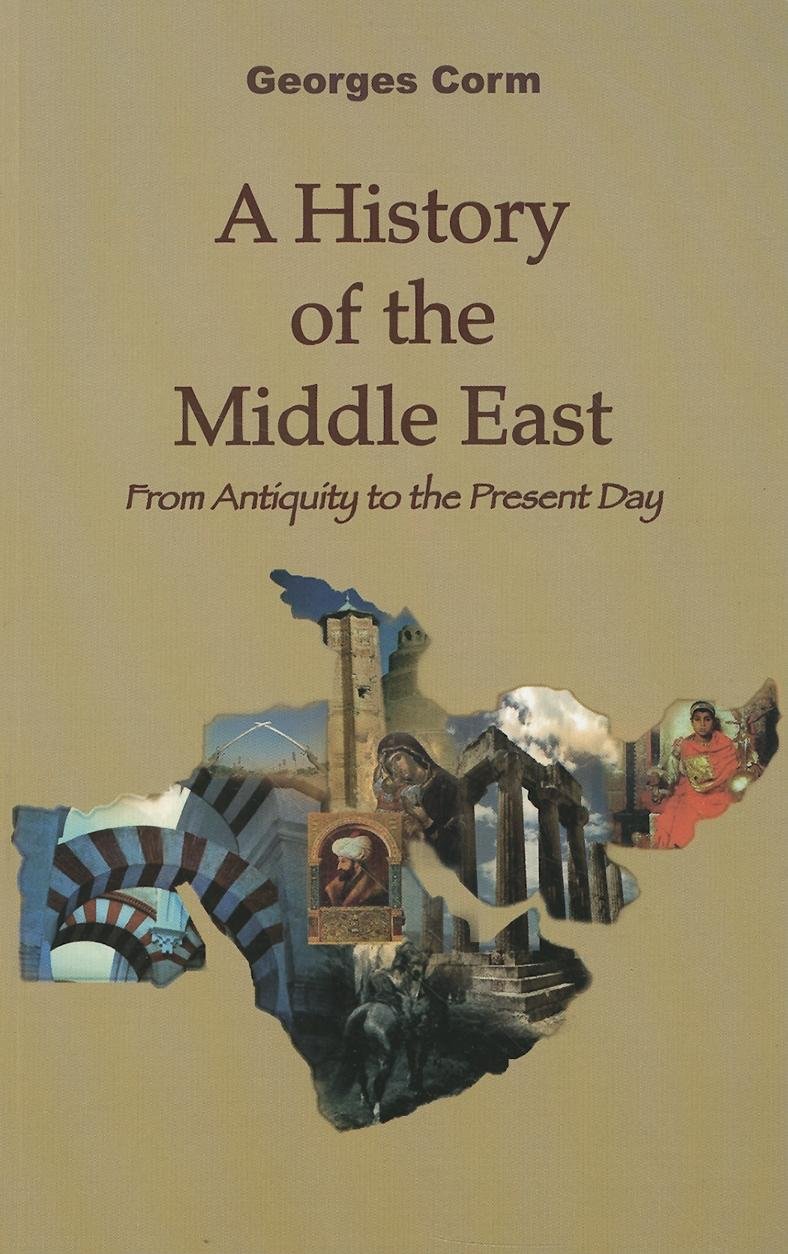 Georges Corm: A History of the Middle East (2010, Garnet Pub.)