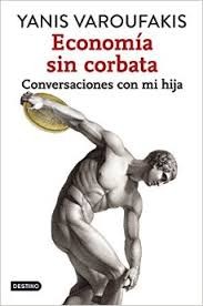 Varoufakis, Yanis.: La economía sin corbata (2015, Destino, Destino Infantil & Juvenil)