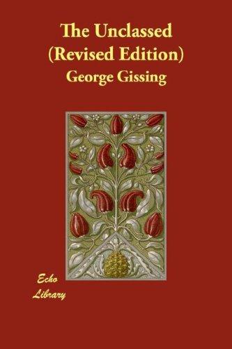 George Gissing: The Unclassed (Revised Edition) (Paperback, 2007, Echo Library)