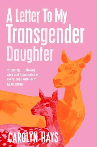 Carolyn Hays: A Letter to My Transgender Daughter (Paperback, 2024, Picador)