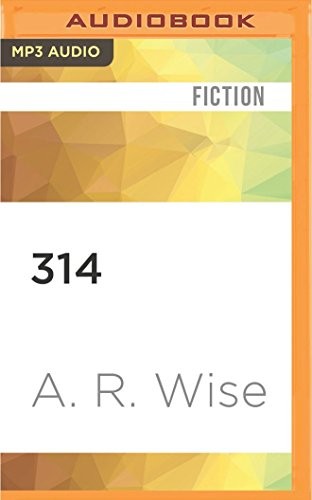 Vanessa Johansson, A. R. Wise: 314 (AudiobookFormat, 2016, Audible Studios on Brilliance Audio)