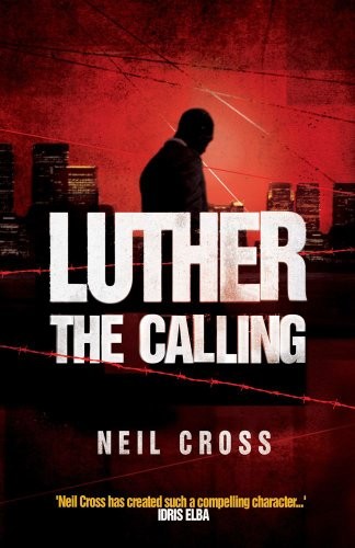 Neil Cross: Luther: The Calling: A Novel (2011, Simon & Schuster UK)