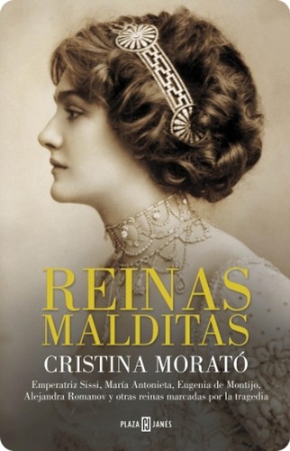 Cristina Morató: Reinas malditas (2014, Plaza &Janés)
