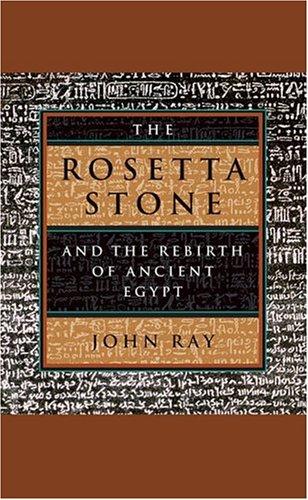 John Ray: The Rosetta Stone and the Rebirth of Ancient Egypt (Wonders of the World) (Hardcover, 2007, Harvard University Press)