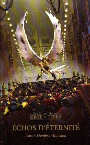 Aaron Dembski-Bowden: The Horus Heresy Siege of Terra, Tome 7 : Echos d'Eternité (2022, Black Library, BLACK LIBRARY)