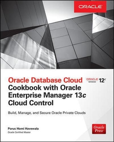 Porus Homi Havewala: Oracle Database Cloud Cookbook with Oracle Enterprise Manager 13c Cloud Control (Paperback, McGraw-Hill Education)