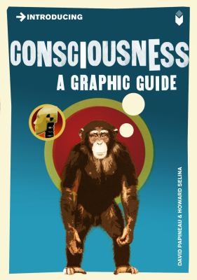 David Papineau: Introducing Consciousness A Graphic Guide (2010, Totem Books)
