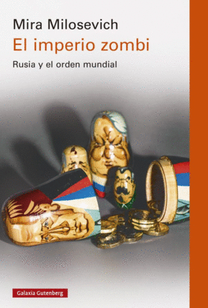 Mira Milosevich: El imperio zombi (Paperback, Spanish language, Galaxia Gutenberg)