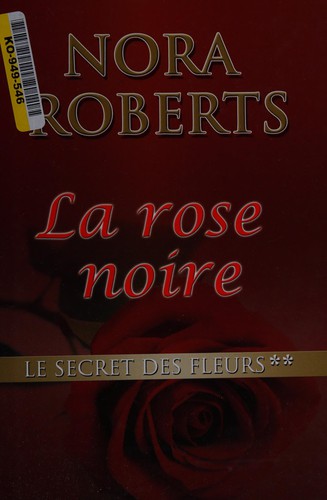 Nora Roberts: La rose noire (2007, Quebec Loisirs)