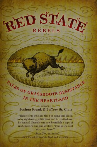 Joshua Frank: Red State rebels (2008, AK Press)