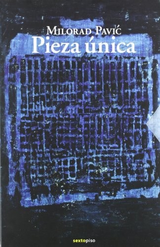 Milorad Pavic: Pieza única (Paperback, Sexto Piso Editorial, Brand: Sexto Piso Editorial)