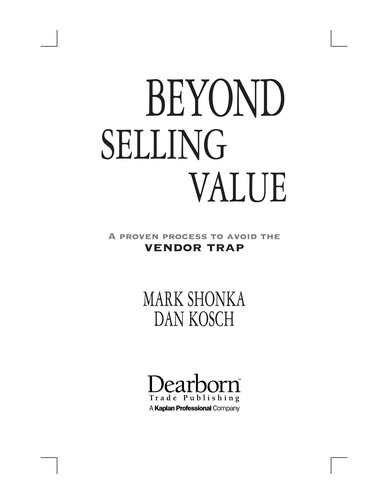 Mark Shonka: Beyond selling value (2002, Dearborn Trade Pub.)