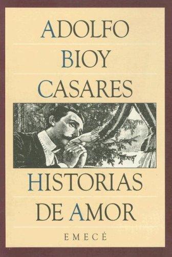 Adolfo Bioy Casares: Historias de Amor (Paperback, Spanish language, Emece Editores)