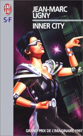 Jean-Marc Ligny: Inner city (Paperback, French language, 1996, Editions J'ai lu)