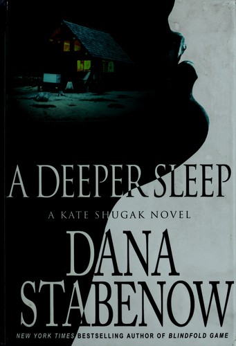 Dana Stabenow: A deeper sleep (Hardcover, 2007, St. Martin's Minotaur)
