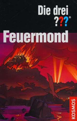 André Marx: Die drei ??? - Feuermond (German language, 2008, Kosmos)