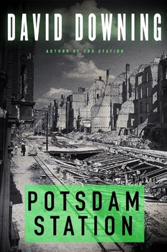 David Downing: Potsdam station (2011, Soho Press)