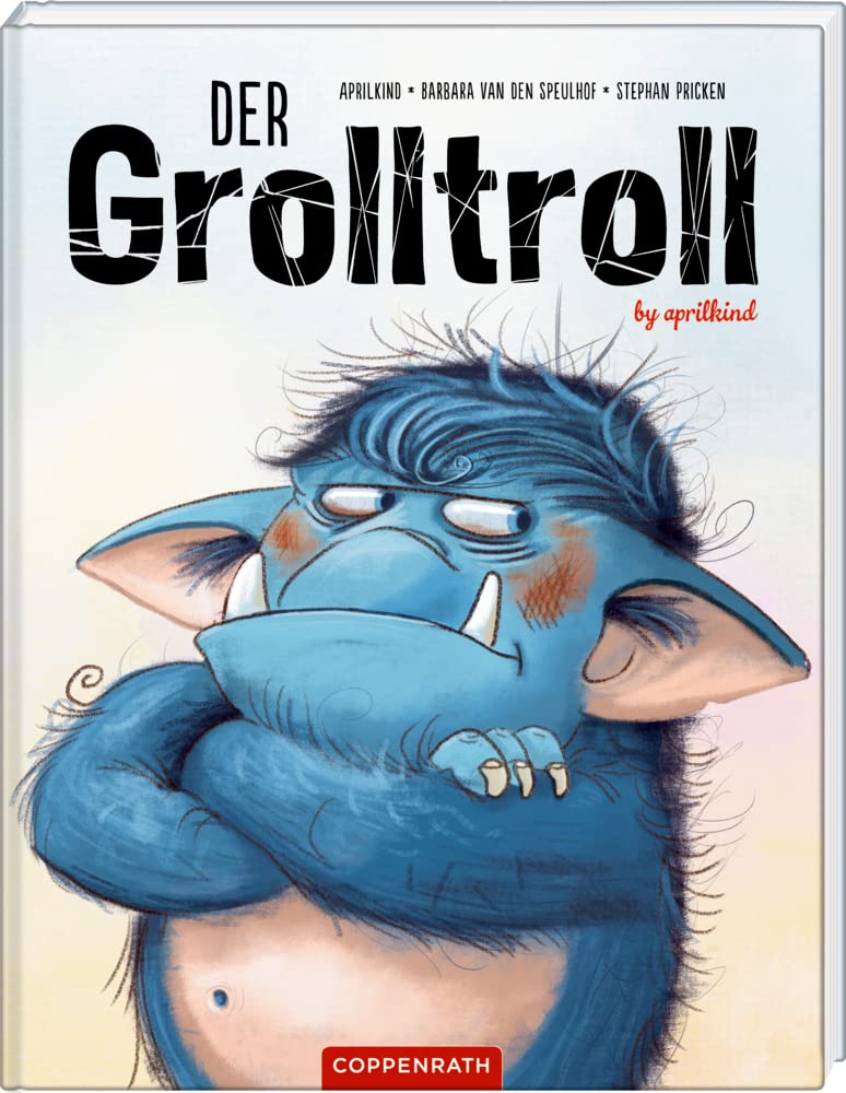 Barbara van den Speulhof, aprilkind: Der Grolltroll (Hardcover, deutsch language, Coppenrath)