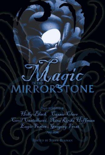 Steve Berman: Magic in the Mirrorstone (Hardcover, 2008, Mirrorstone)
